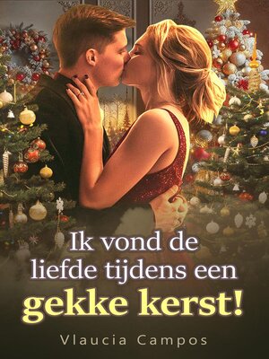 cover image of Ik vond de liefde tijdens een gekke kerst!